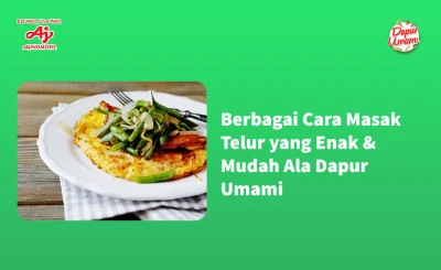 Berbagai Cara Masak Telur yang Enak & Mudah Ala Dapur Umami